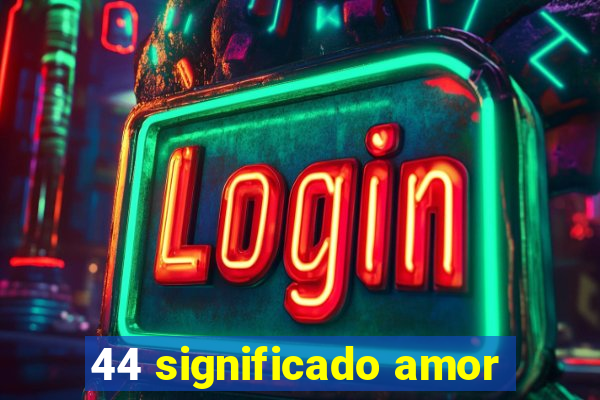 44 significado amor